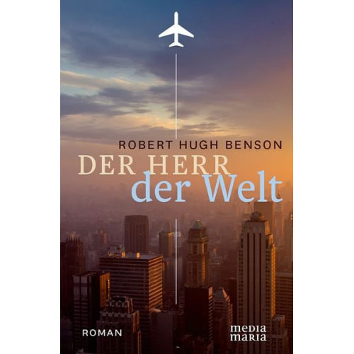 Robert Hugh Benson - Der Herr der Welt