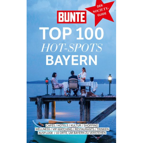 BUNTE Entertainment Verlag - Bunte Top 100 Hot-Spots Bayern