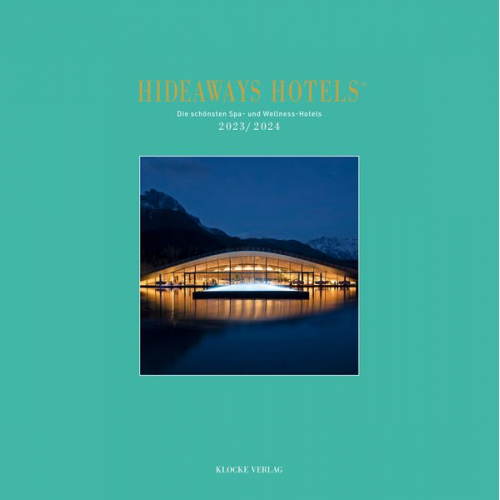 Andrea Bala Gabriele Isringhausen Bernd Teichgräber - Hideaways Hotels. Die schönsten Spa- und Wellness-Hotels / 2023/2024