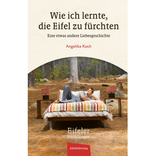 Angelika Koch - Wie ich lernte, die Eifel zu fürchten