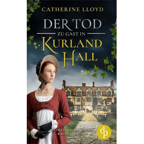 Catherine Lloyd - Der Tod zu Gast in Kurland Hall