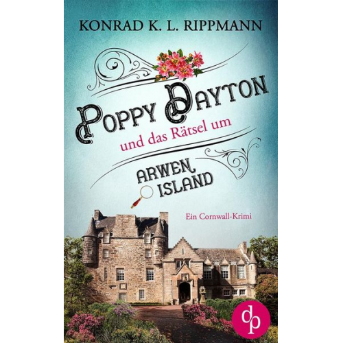 Konrad K. L. Rippmann - Poppy Dayton und das Rätsel um Arwen Island