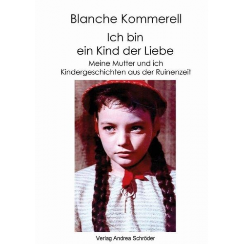 Blanche Kommerell - Ich bin ein Kind der Liebe