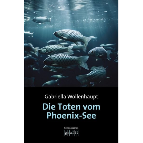 Gabriella Wollenhaupt - Die Toten vom Phoenix-See