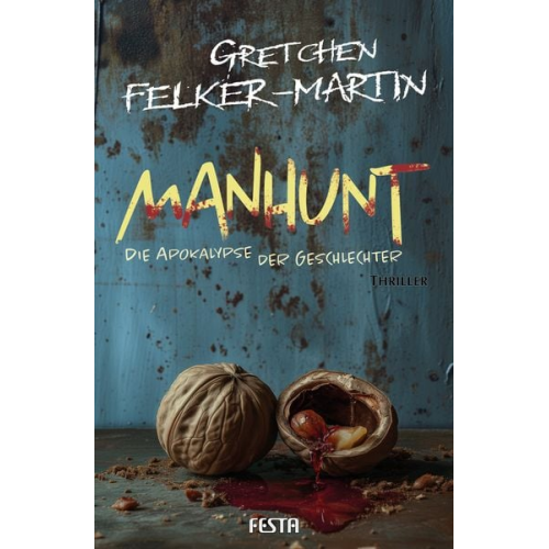 Gretchen Felker-Martin - MANHUNT - Die Apokalypse der Geschlechter