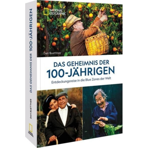 Dan Buettner - Das Geheimnis der 100-Jährigen: Entdeckungsreise in die Blue Zones der Welt