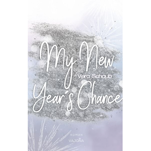 Vera Schaub - My New Year's Chance - (New Year's - Reihe 2)
