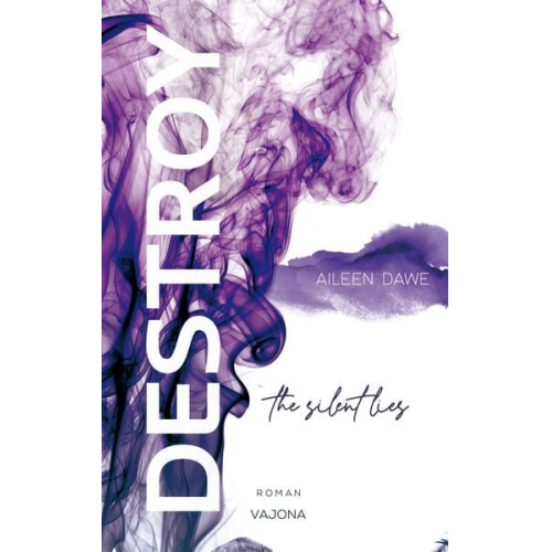 Aileen Dawe - DESTROY the silent lies (DESTROY-Reihe 2)