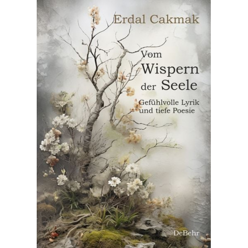 Erdal Cakmak - Vom Wispern der Seele - Gefühlvolle Lyrik und tiefe Poesie