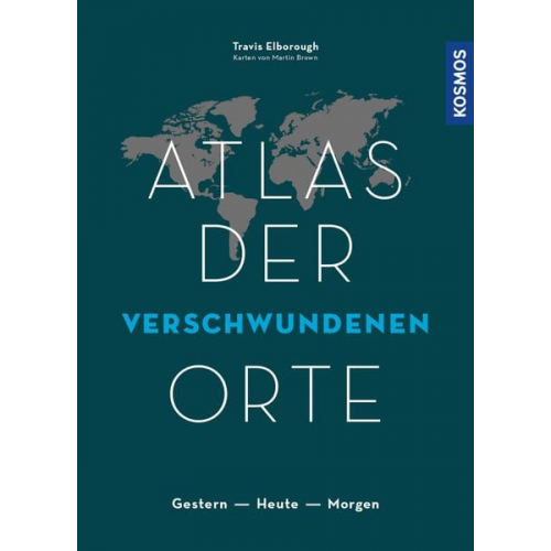 Travis Elborough - Atlas der verschwundenen Orte