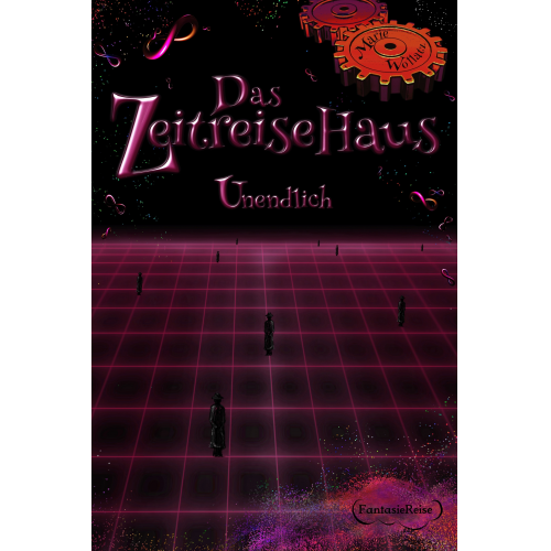 Marie Wollatz - Das Zeitreisehaus - Unendlich