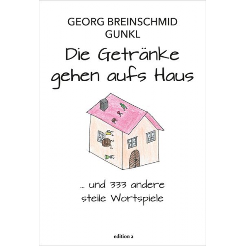 Georg Breinschmid Günther Paal - Die Getränke gehen aufs Haus
