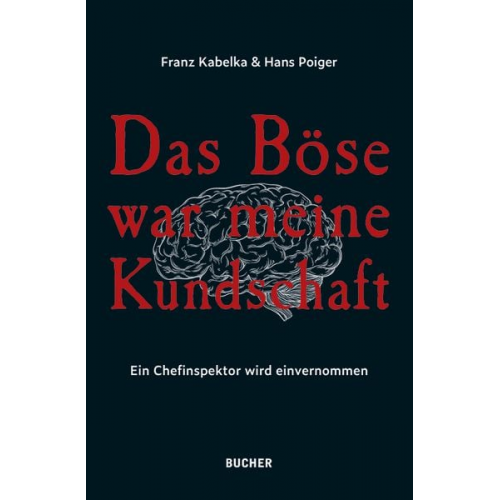 Franz Kabelka Hans Poiger - Das Böse war meine Kundschaft