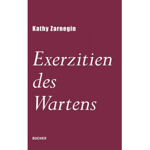 Kathy Zarnegin - Exerzitien des Wartens