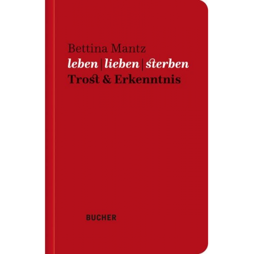 Bettina Mantz - Leben | lieben | sterben