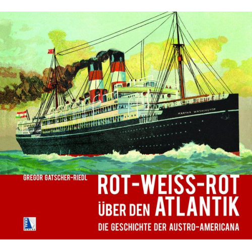 Gregor Gatscher-Riedl - Rot-weiß-rot über den Atlantik