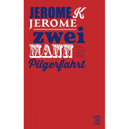 Jerome K. Jerome - Zwei Mann auf Pilgerfahrt