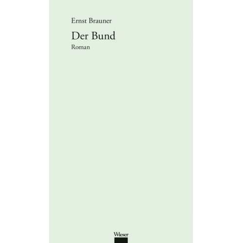 Ernst Brauner - Werkausgabe Ernst Brauner / Der Bund