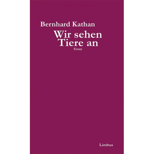 Bernhard Kathan - Wir sehen Tiere an