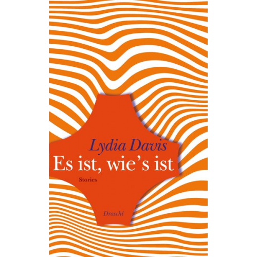 Lydia Davis - Es ist, wie's ist