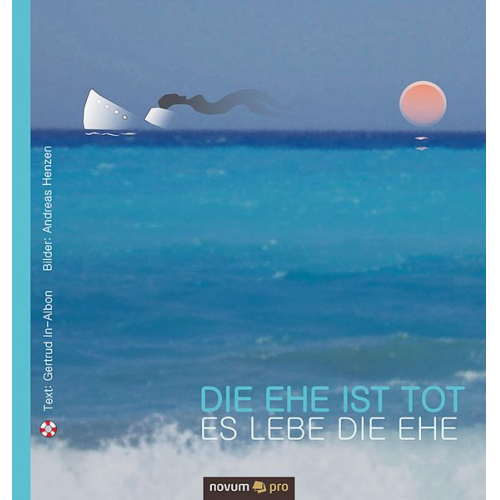 Gertrud In-Albon & Andreas Henzen - Die Ehe ist tot – es lebe die Ehe/Die Liebe ist tot – es lebe das Lieben