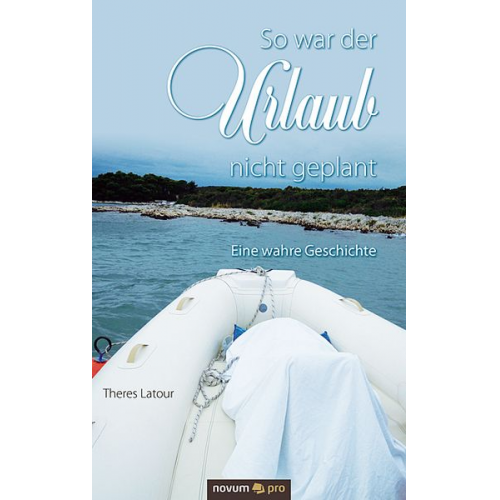 Theres Latour - So war der Urlaub nicht geplant