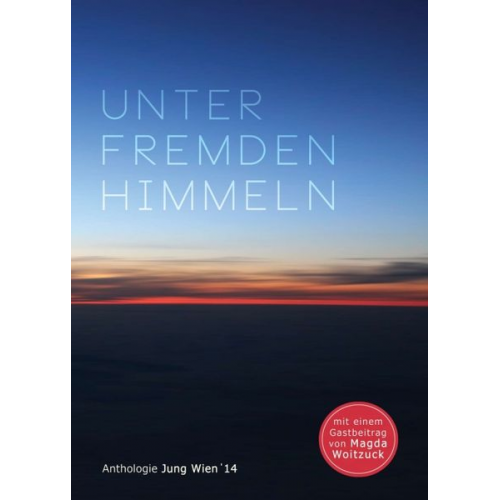 Jung Wien '14 Katharina Goetze Markus Grundtner Max Haberich Maximilian Kaiser - Unter fremden Himmeln