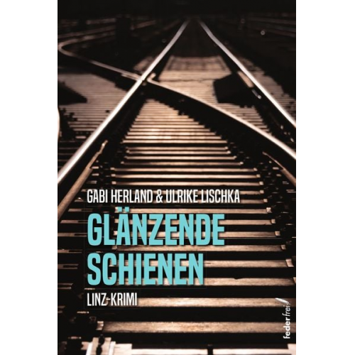 Ulrike Lischka Gabi Herland - Glänzende Schienen
