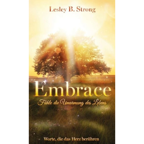 Lesley B. Strong - EMBRACE - Fühle die Umarmung des Lebens