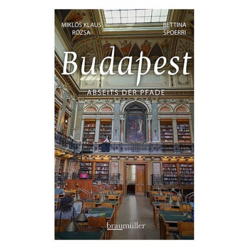 Bettina Spoerri Miklós Klaus Rózsa - Budapest abseits der Pfade