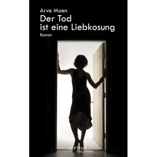Arve Moen - Der Tod ist eine Liebkosung