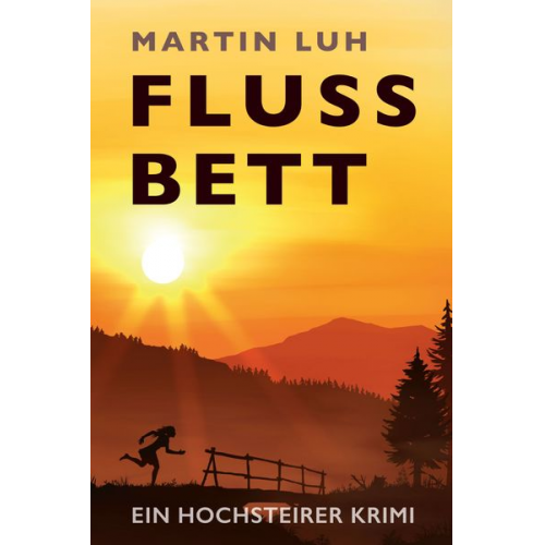 Martin Luh - Flussbett - Ein Hochsteirer Krimi