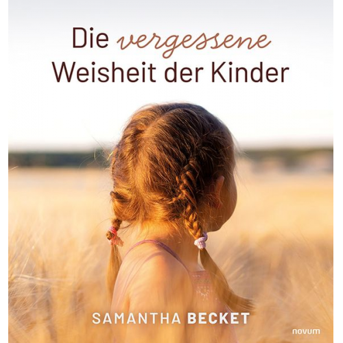 Samantha Becket - Die vergessene Weisheit der Kinder