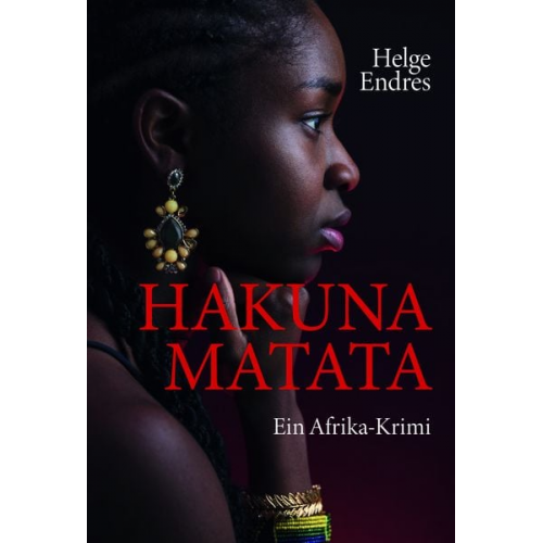 Helge Endres - Hakuna Matata - Ein Afrika-Krimi