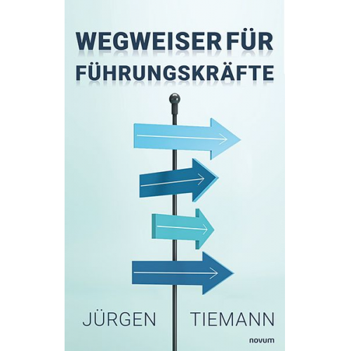 Jürgen Tiemann - Wegweiser für Führungskräfte