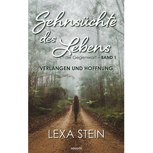 Lexa Stein - Sehnsüchte des Lebens – die Gegenwart – Band 1