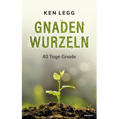 Ken Legg - Gnadenwurzeln