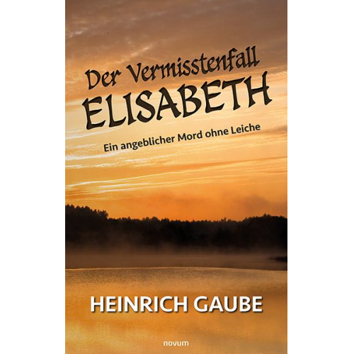 Heinrich Gaube - Der Vermisstenfall Elisabeth