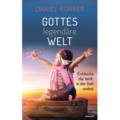 Daniel Forrer - Gottes legendäre Welt