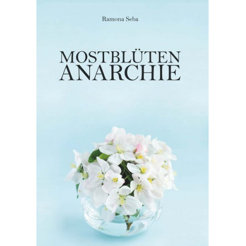 Ramona Seba - Mostblütenanarchie