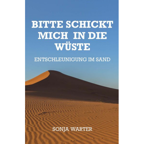 Sonja Warter - Bitte schickt mich in die Wüste