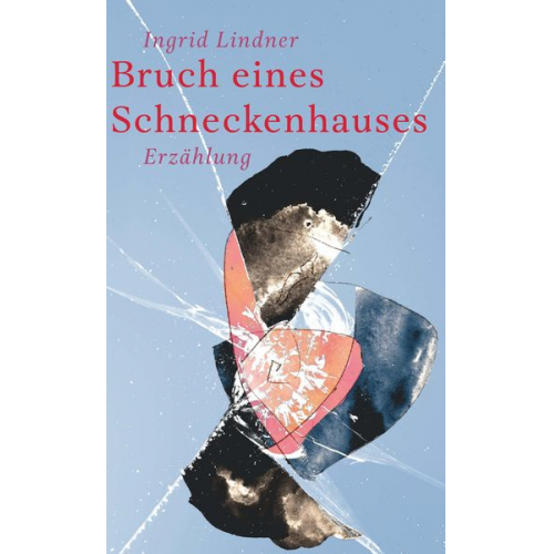 Ingrid Lindner - Bruch eines Schneckenhauses