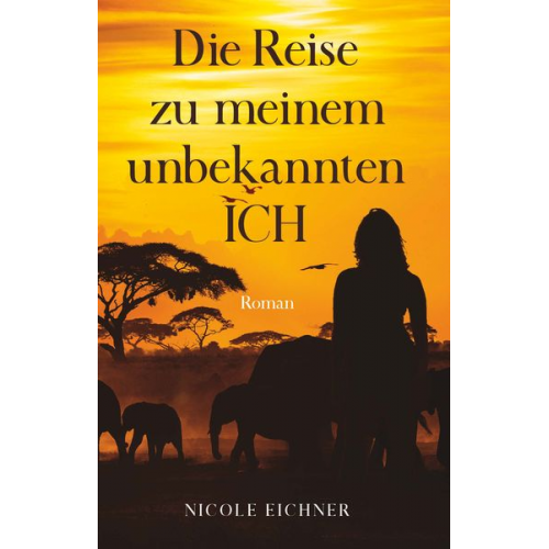 Nicole Eichner - Die Reise zu meinem unbekannten Ich