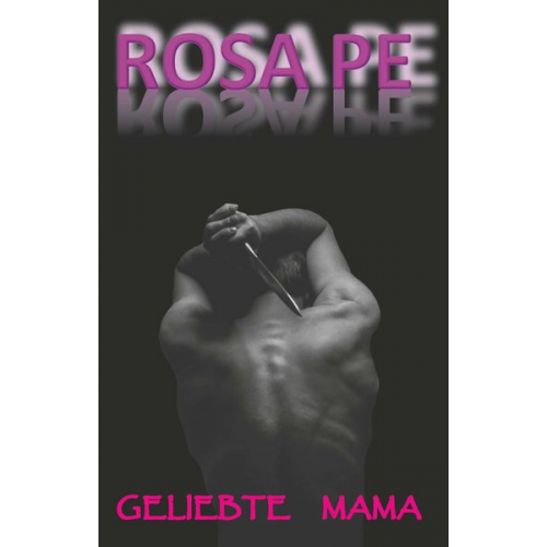Rosa Pe - Geliebte Mama