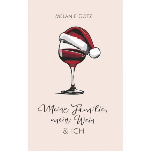 Melanie Götz - Meine Familie, mein Wein & ich