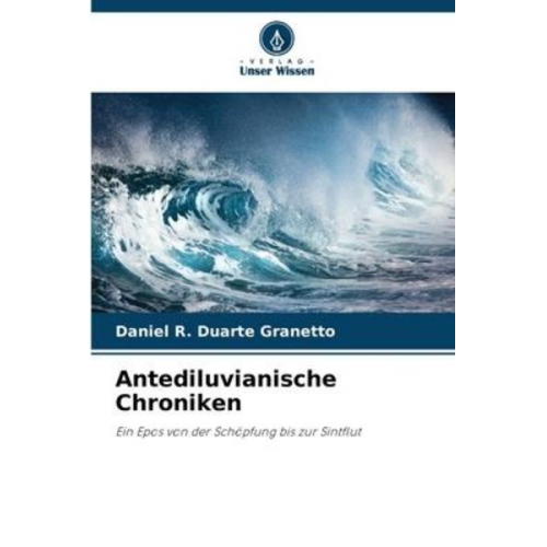 Daniel R. Duarte Granetto - Antediluvianische Chroniken