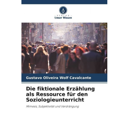 Gustavo Oliveira Wolf Cavalcante - Die fiktionale Erzählung als Ressource für den Soziologieunterricht