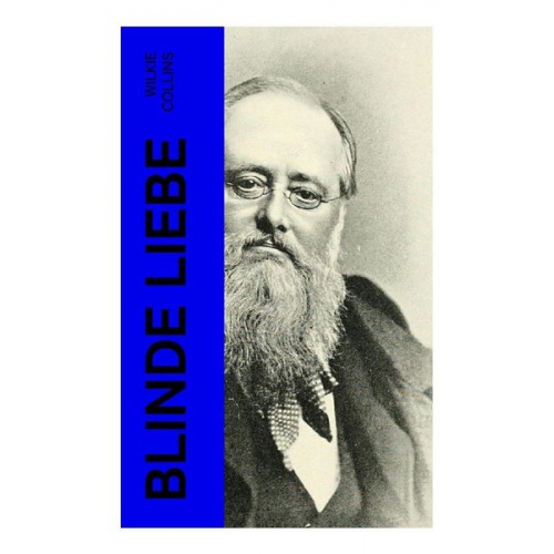 Wilkie Collins - Blinde Liebe