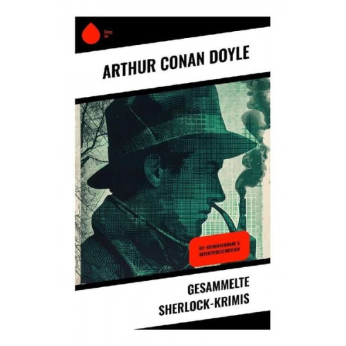 Arthur Conan Doyle - Gesammelte Sherlock-Krimis