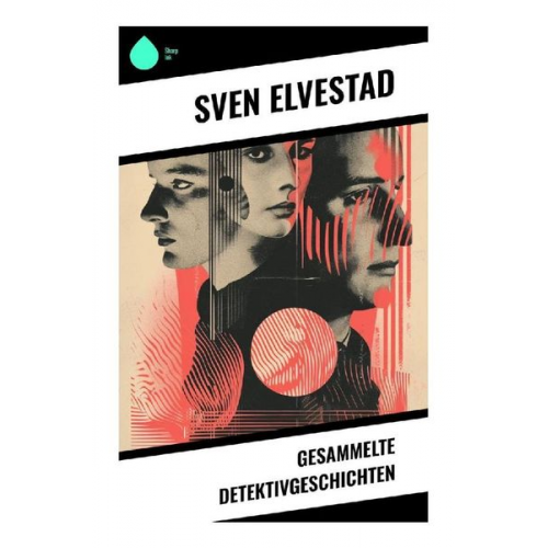 Sven Elvestad - Gesammelte Detektivgeschichten